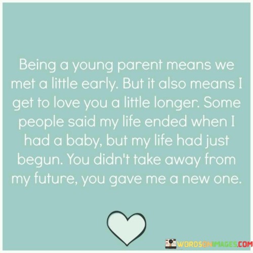 Being-On-Young-Parent-Means-We-Met-A-Little-Early-But-It-Also-Quotes.jpeg