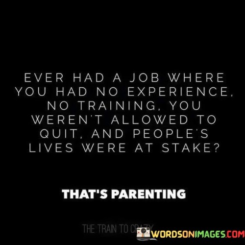 Ever-Had-A-Job-Where-You-Had-No-Experience-No-Training-Quotes.jpeg