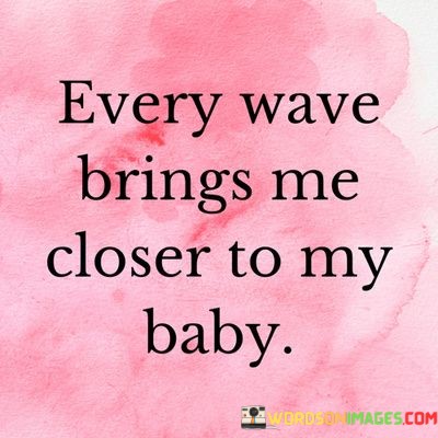Every-Wave-Brings-Me-Closer-To-My-Baby-Quotes.jpeg