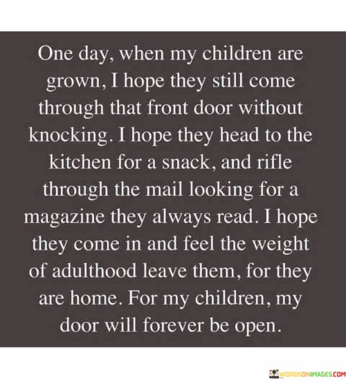One-Day-When-My-Children-Are-Grown-I-Hope-They-Still-Quotes.jpeg