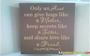 Only-An-Aunt-Can-Give-Hugs-Like-A-Mother-Keep-Secrets-Quotes.jpeg