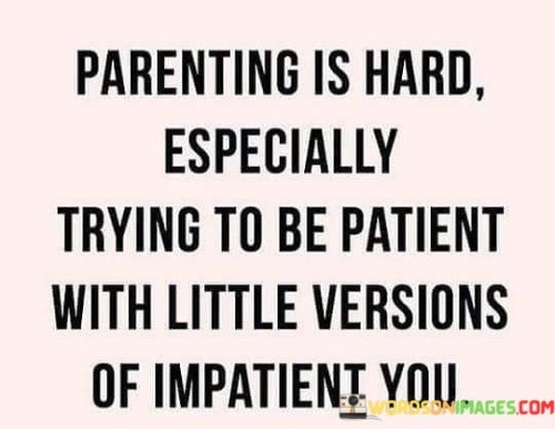 Parenting-Is-Hard-Especially-Trying-To-Be-Patient-With-Quotes.jpeg