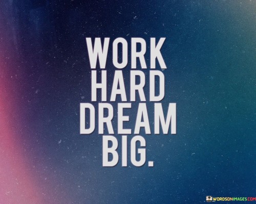 Work-Hard-Dream-Big-Quotes.jpeg