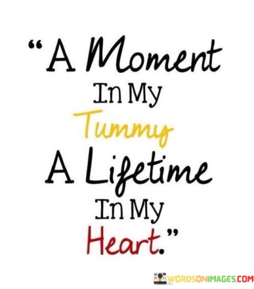 A-Moment-In-My-Tummy-A-Lifetime-In-My-Heart-Quotes.jpeg