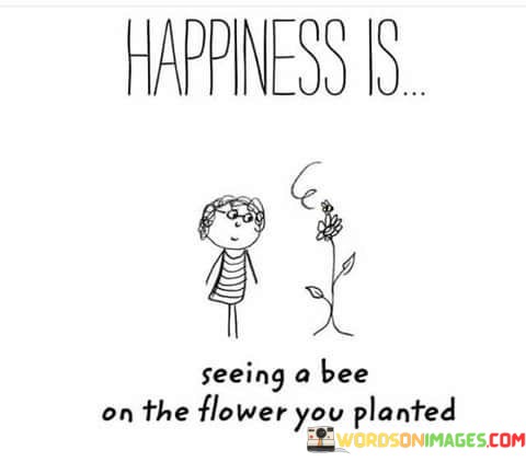 Happiness-Is-Seeing-A-Bee-On-The-Flower-You-Plantes-Quotes.jpeg