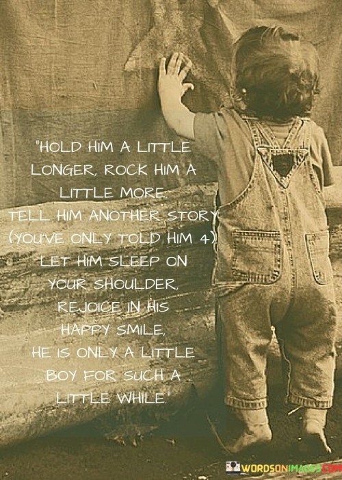 Hold-Him-A-Little-Longer-Rock-Him-A-Little-More-Tell-Him-Another-Story-Quotes.jpeg
