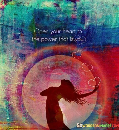 Open-Your-Heart-To-The-Power-That-Is-You-Quotes.jpeg