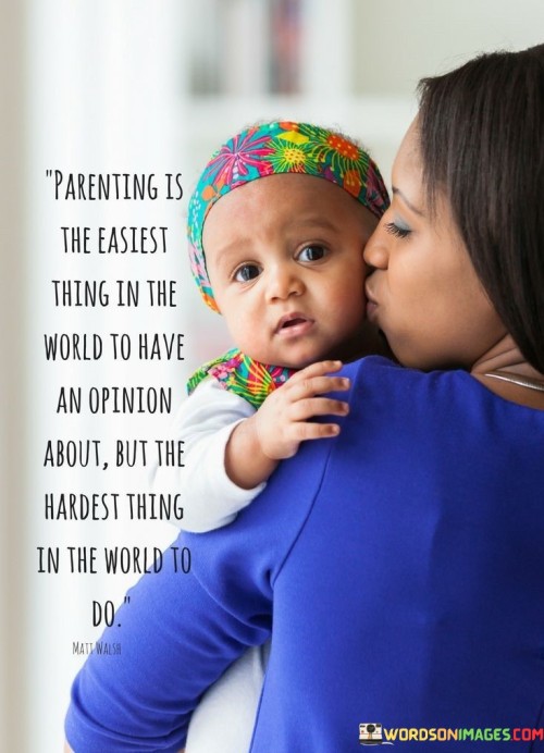 Parenting-Is-The-Easiest-Thing-In-The-World-To-Have-An-Opinion-Quotes.jpeg