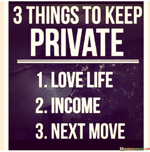 3-Things-To-Keep-Private-Love-Life-Income-Next-Move-Quotes.jpeg