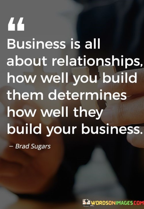 Business-Is-All-About-Relationships-How-Well-You-Build-Quotes.jpeg