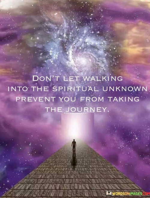 Dont-Let-Walking-Into-The-Spirtual-Unknown-Prevent-Quotes.jpeg