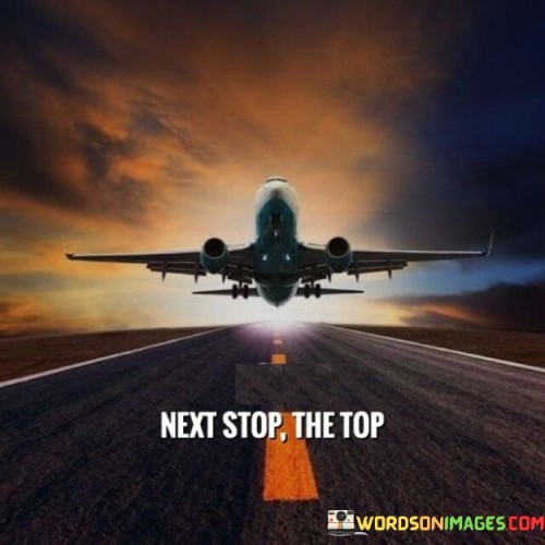 Next-Stop-The-Top-Quotes.jpeg