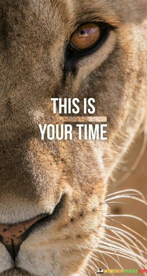 This-Is-Your-Time-Quotes.jpeg
