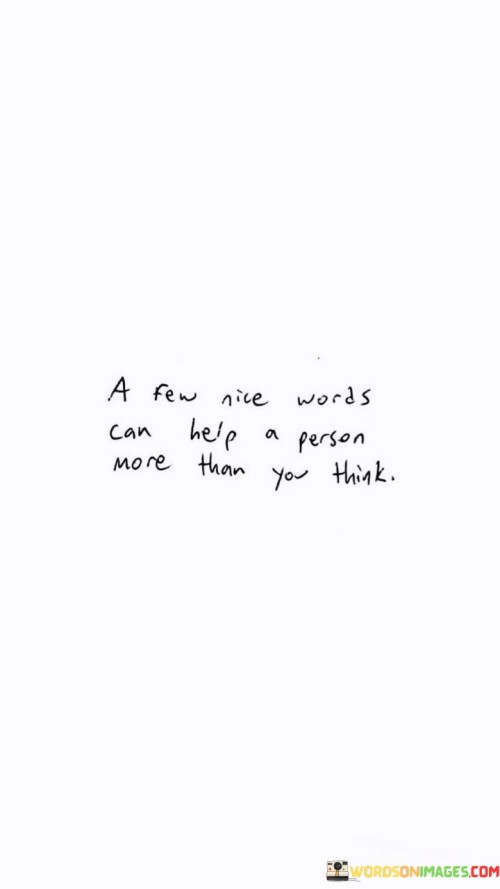 A-Few-Nice-Words-Can-Help-A-Person-More-Than-You-Think-Quotes.jpeg