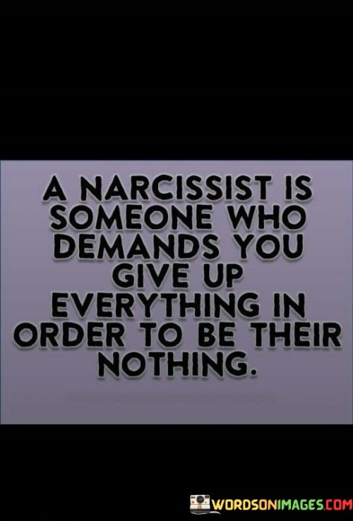 A-Narcissist-Is-Someone-Who-Demands-You-Give-Up-Quotes.jpeg