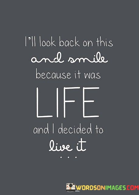 Lll-Look-Back-On-This-And-Smile-Because-It-Was-Life-Quotes.jpeg