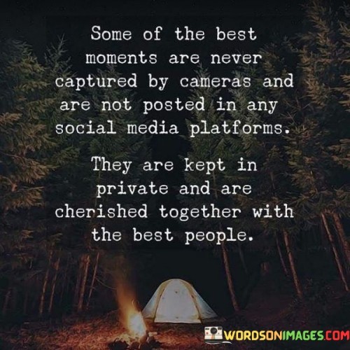 Some-Of-The-Best-Moments-Are-Never-Captured-By-Quotes.jpeg