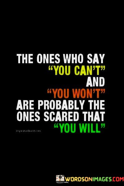 The-One-Who-Say-You-Cant-And-You-Wont-Are-Probably-Quotes.jpeg