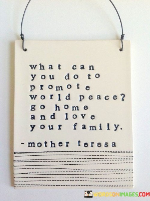 What-I-Can-You-Do-To-Promote-World-Peace-Go-Home-Quotes.jpeg