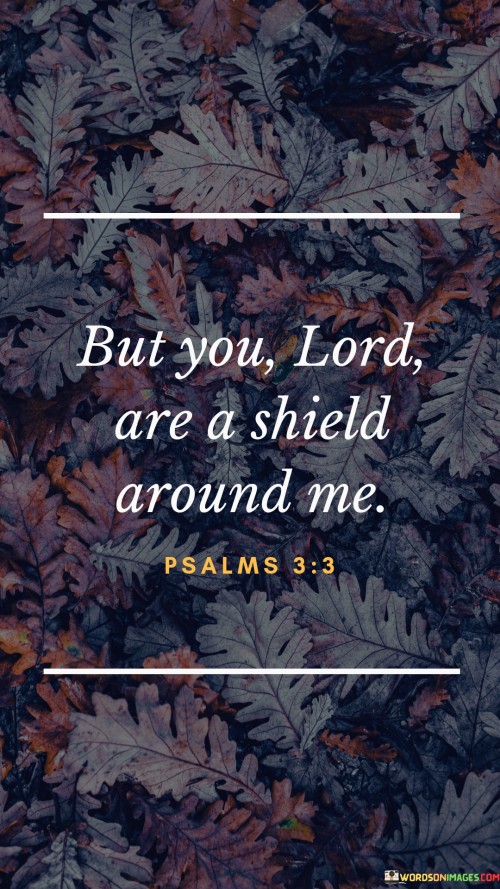 But-You-Lord-Are-A-Shield-Around-Me-Quotes.jpeg
