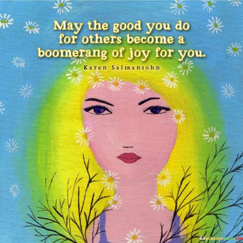 May-The-Good-You-Do-For-Others-Become-A-Boornerang-Of-Joy-For-You-Quotes.jpeg