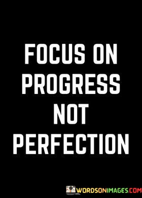 Focus-On-Progress-Not-Perfection-Quotes.jpeg