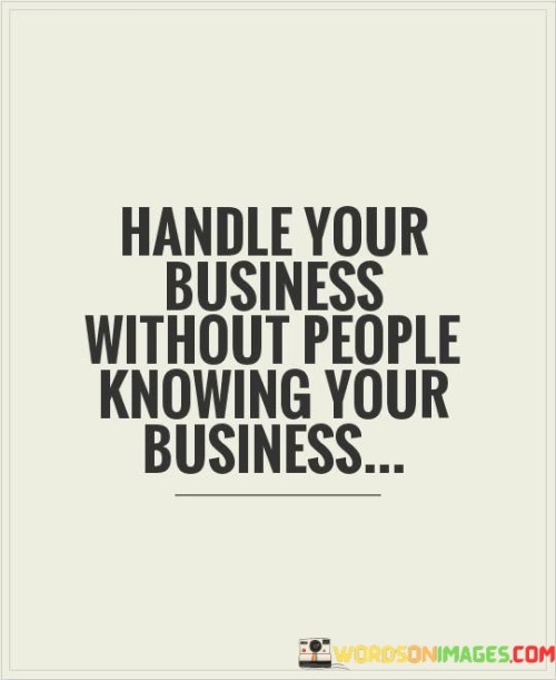 Handle-Your-Busniness-Without-People-Knowing-Your-Quotes.jpeg