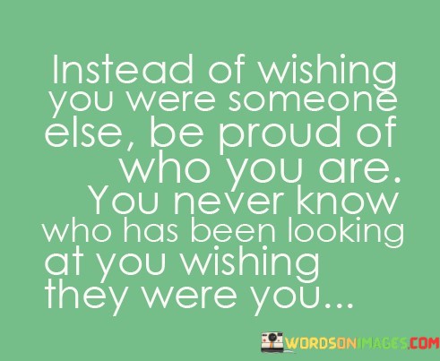 Instead-Of-Wishing-You-Were-Someone-Else-Be-Quotes.jpeg