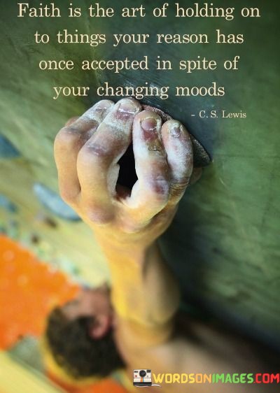 Faith-Is-The-Art-Of-Holding-On-To-Things-Your-Reason-Quotes.jpeg