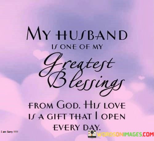 My-Husband-Is-One-Of-My-Greatest-Blessings-From-God-His-Love-Quotes.jpeg