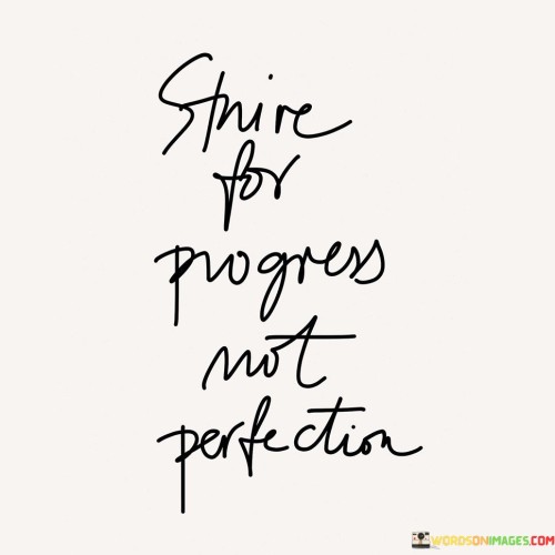 Strive-For-Progress-Not-Perfection-Quotesde7b56bf135ebf0f.jpeg