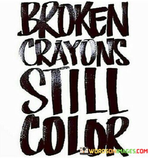 Broken-Crayons-Still-Color-Quotes.jpeg