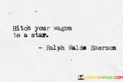 Hitch-Your-Wagon-To-A-Star-Quotes.jpeg