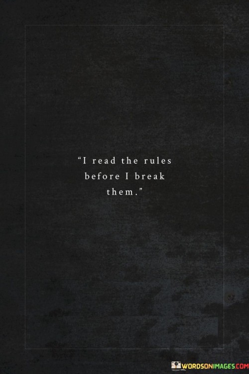 I-Read-The-Rules-Before-I-Break-Them-Quotes.jpeg