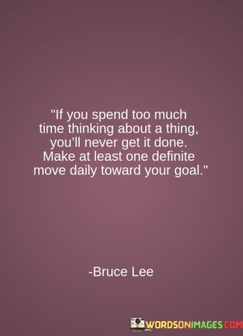 If-You-Spend-Too-Much-Time-Thinking-About-A-Thing-Quotes.jpeg