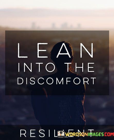 Lean-Into-The-Discomfort-Resilient-Quotes.jpeg