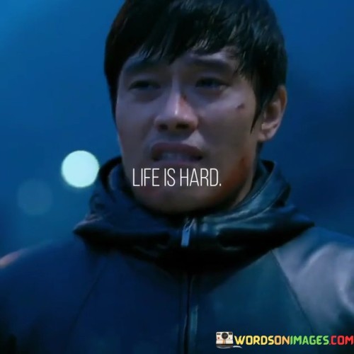 Life-Is-Hard-Quotes.jpeg