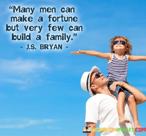 Many-Men-Can-Make-A-Fortune-But-Very-Few-Can-Build-Quotes.jpeg