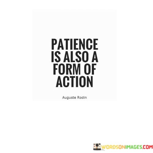 Patience-Is-Also-A-From-Of-Action-Quotes.jpeg