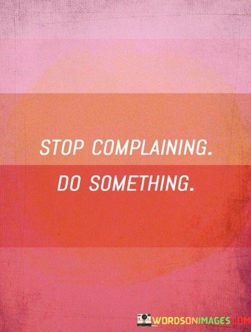 Stop-Complaining-Do-Something-Quotes.jpeg