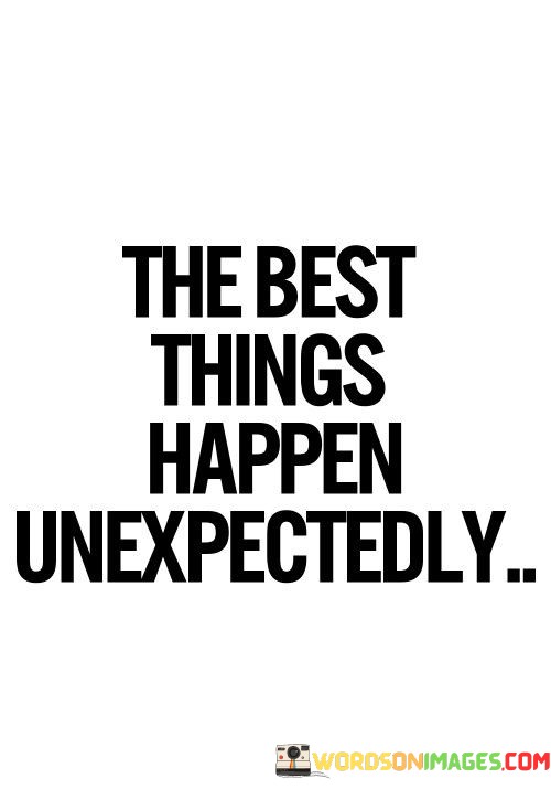The-Best-Things-Happen-Unexpectedly-Quotes.jpeg
