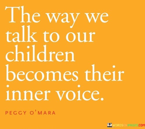 The-Way-We-Talk-To-Our-Children-Becomes-Their-Inner-Quotes.jpeg