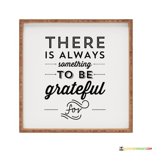 There-Is-Always-Something-To-Be-Grateful-For-Quotes.jpeg