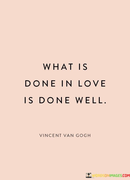 What-Is-Done-In-Love-Is-Done-Well-Quotes.jpeg
