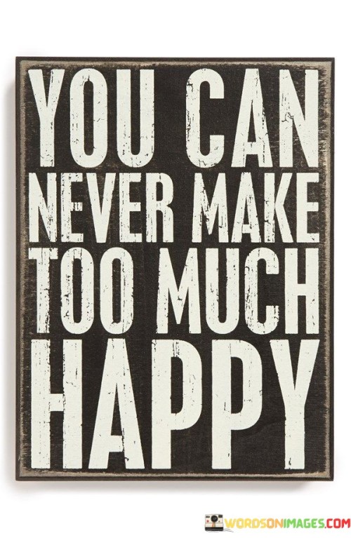 You-Can-Never-Make-Too-Much-Happy-Quotes.jpeg