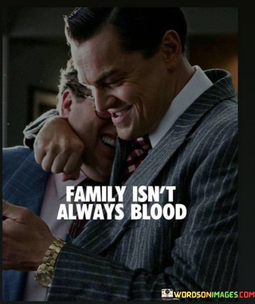 Family-Isnt-Always-Blood-Quotes.jpeg