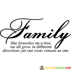 Family-Like-Branches-On-A-Tree-We-All-Grow-In-Different-Quotes.jpeg