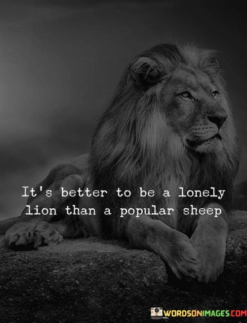 Its-Better-To-Be-A-Lonely-Lion-Than-A-Popular-Sheep-Quotes.jpeg