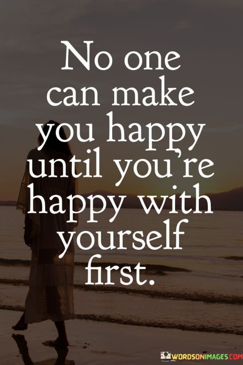 No-One-Can-Make-You-Happy-Until-You-Re-Happy-With-Yourelf-First-Quotes.jpeg