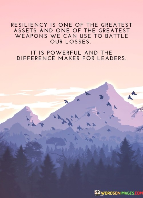 Resiliency-Is-One-Of-The-Greatest-Assets-And-One-Of-The-Quotes.jpeg